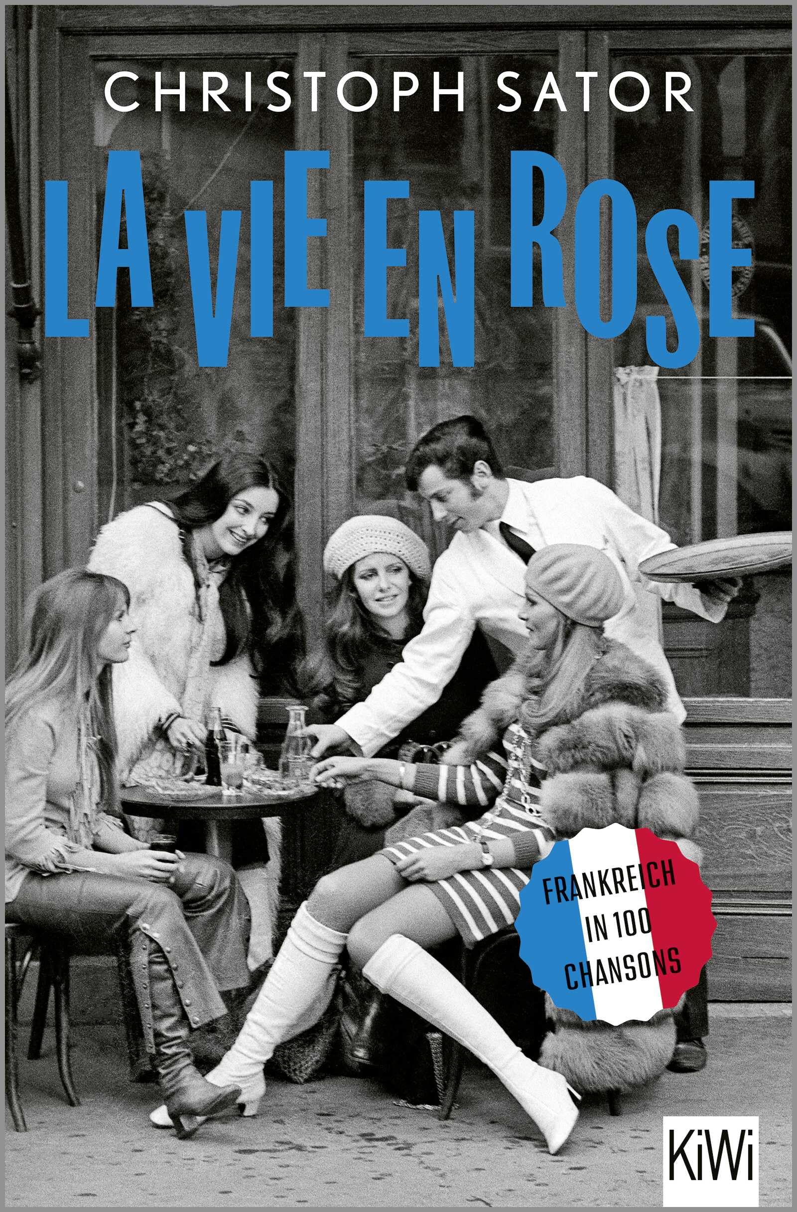 La vie en rose: Frankreich in 100 Chansons