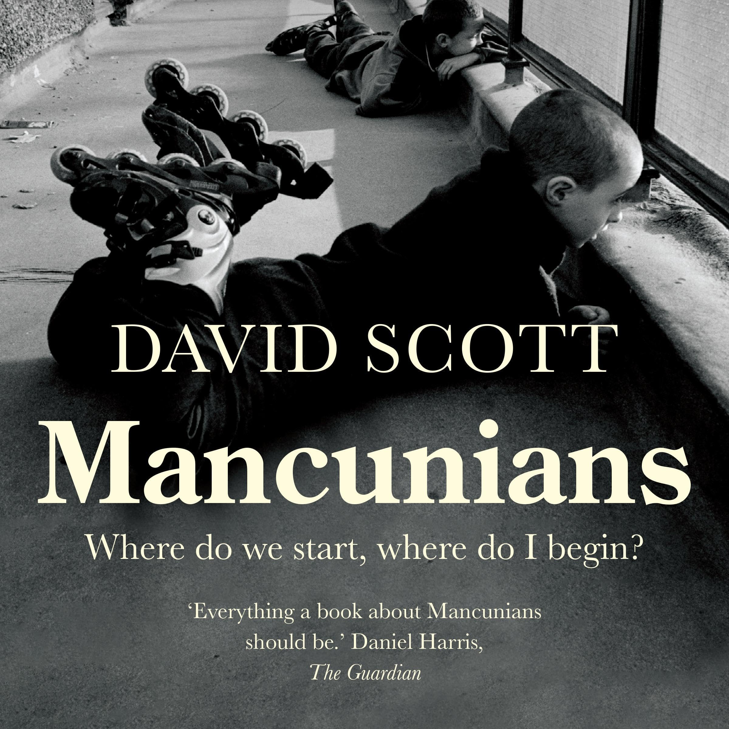 Mancunians: Where Do We Start, Where Do I Begin?