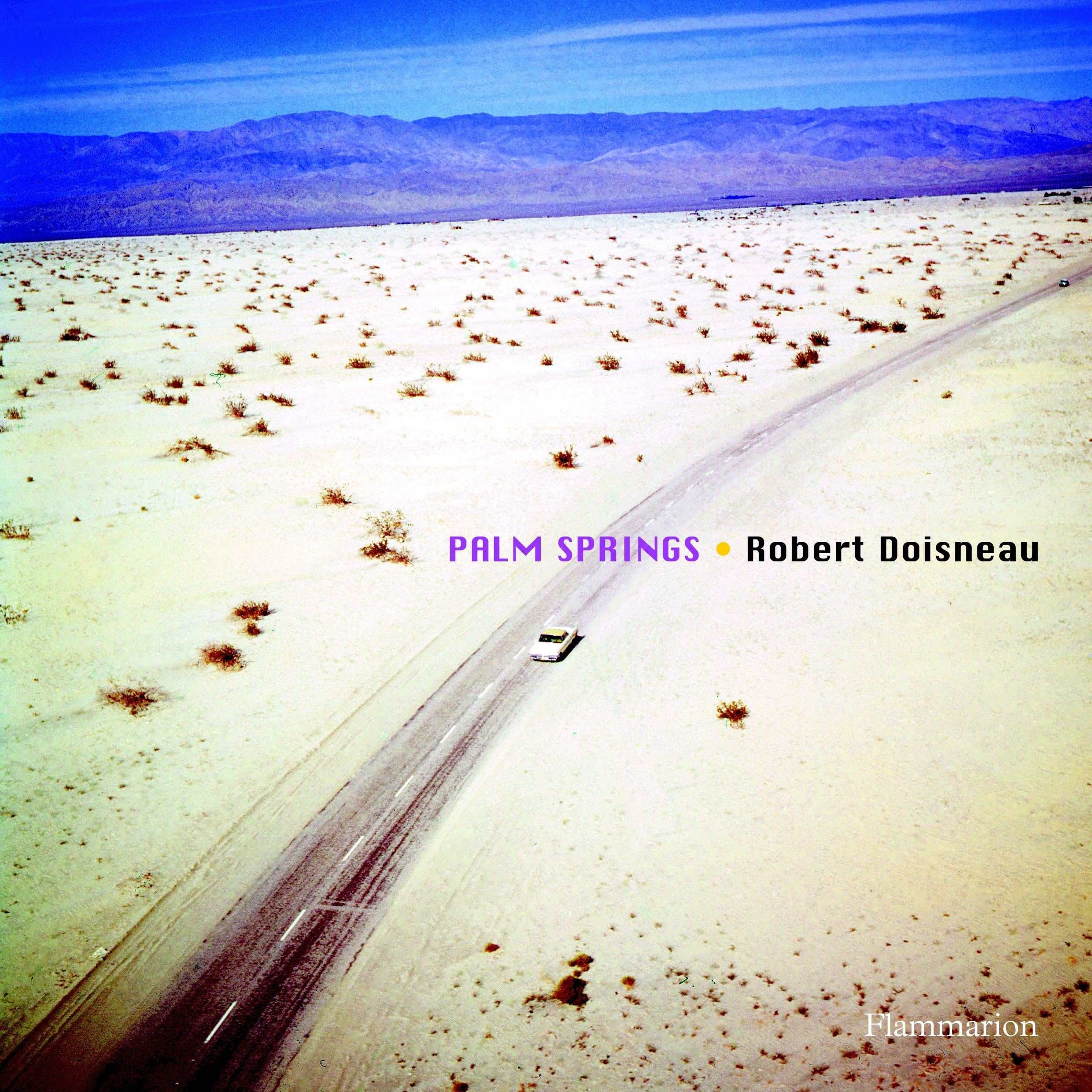 Robert Doisneau: Palm Springs 1960 by Robert Doisneau (2010)
