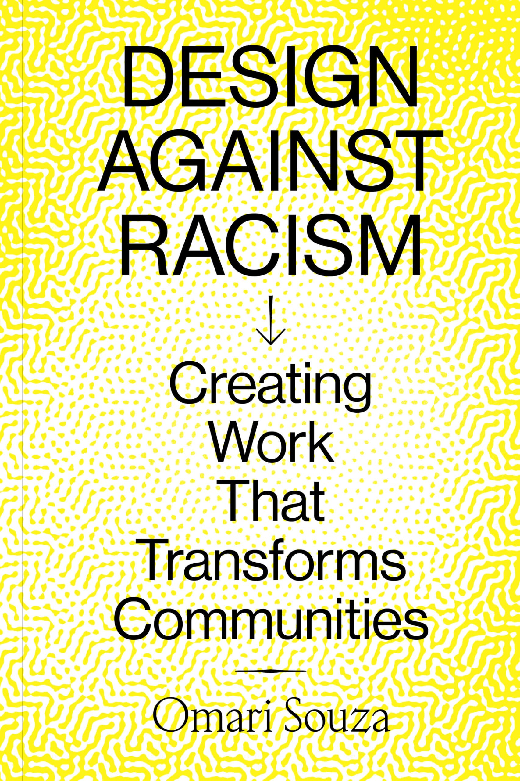 Design Against Racism: Creating Work That Transforms Communities