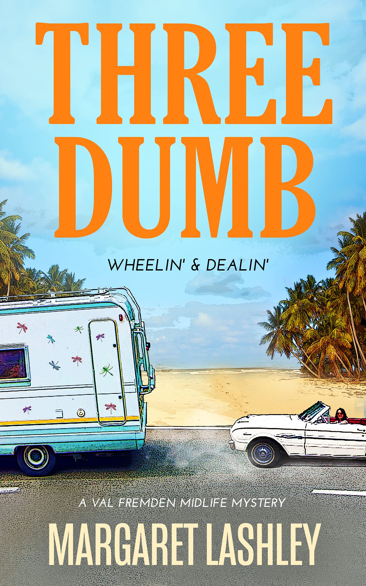 Three Dumb: Wheelin' & Dealin' (Val Fremden Midlife Mysteries Book 3)