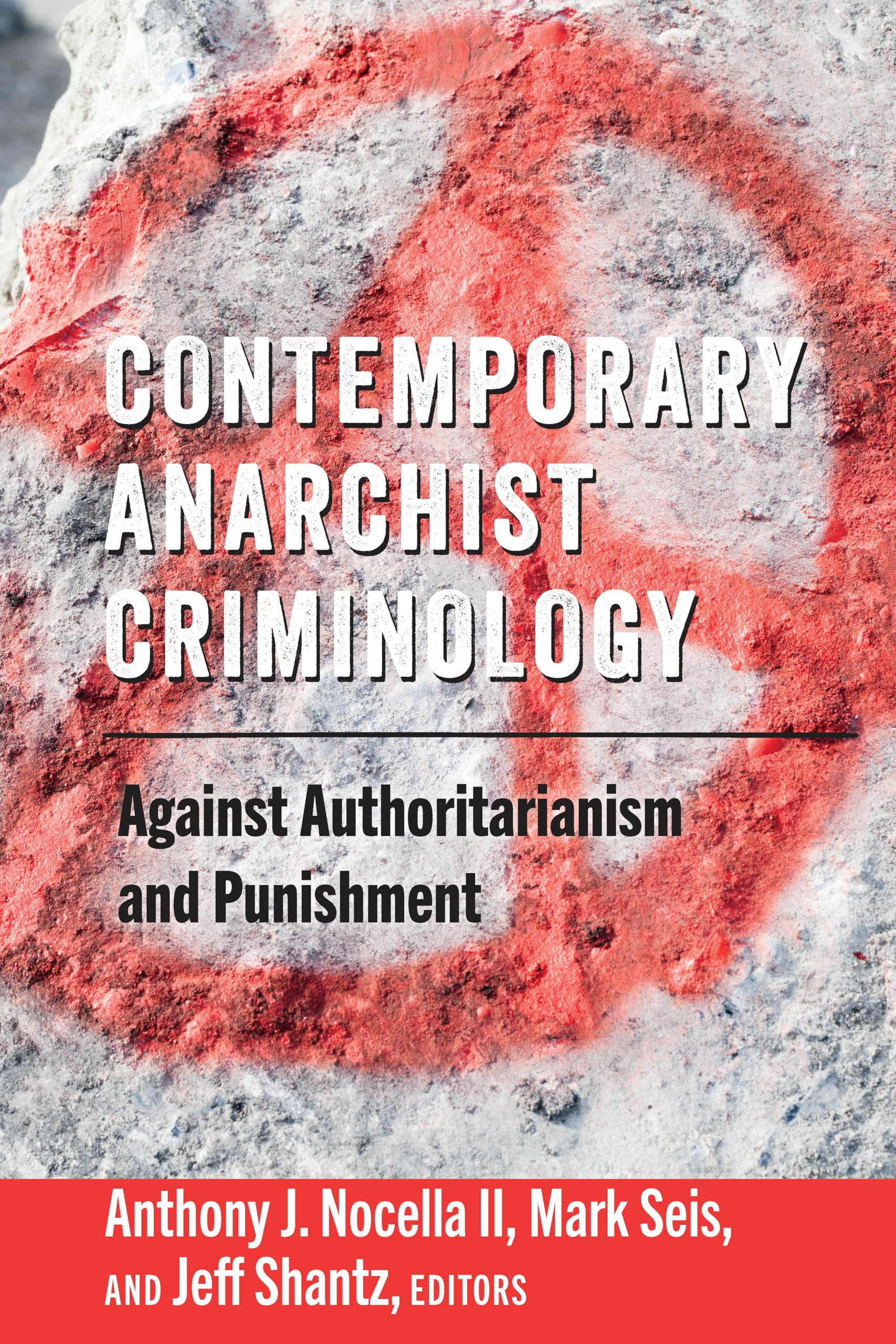 Contemporary Anarchist Criminology: Against Authoritarianism and Punishment: 6 (Radical Animal Studies and Total Liberation)