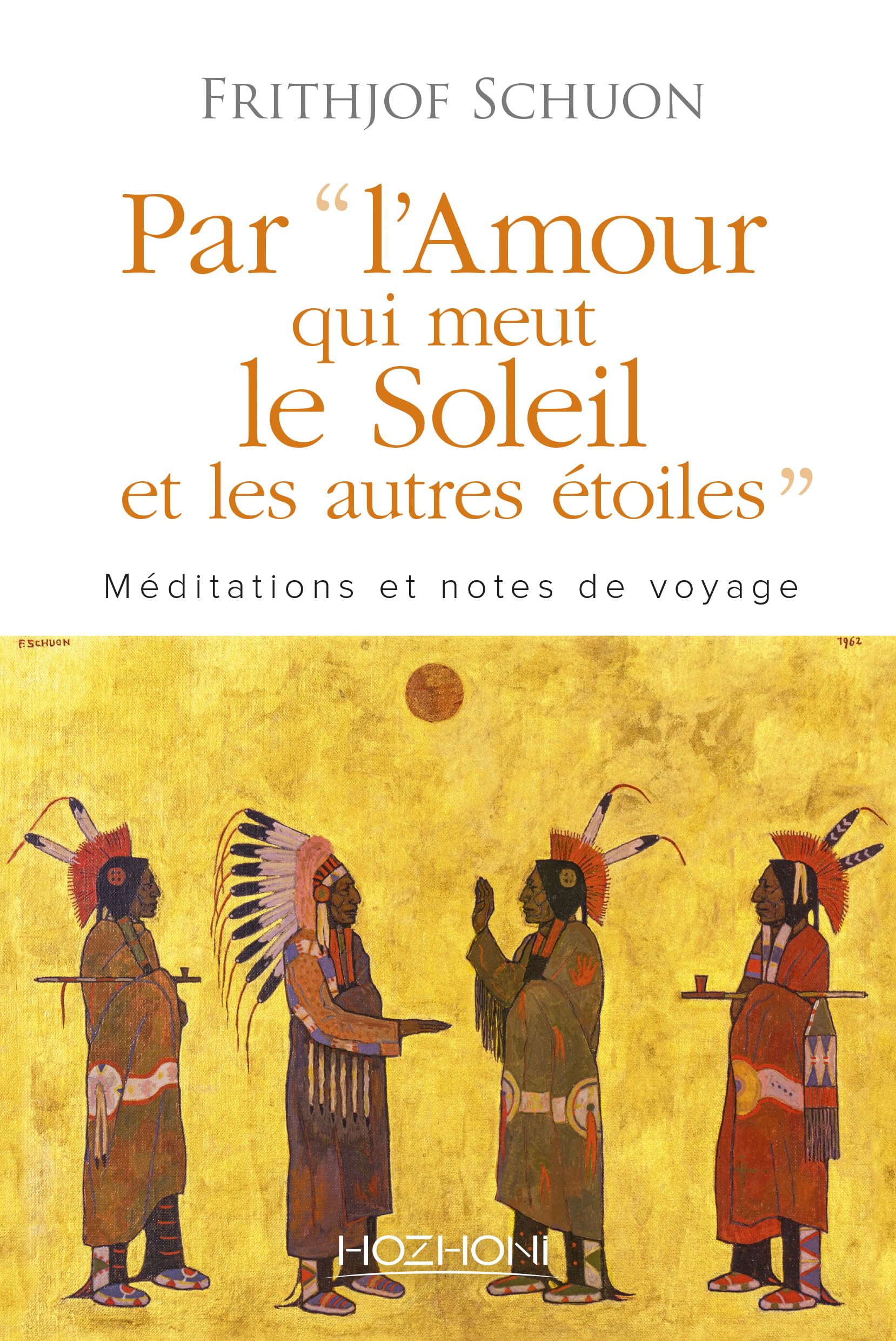 Par l'Amour qui meut le Soleil et les autres etoiles: Méditations et notes de voyage