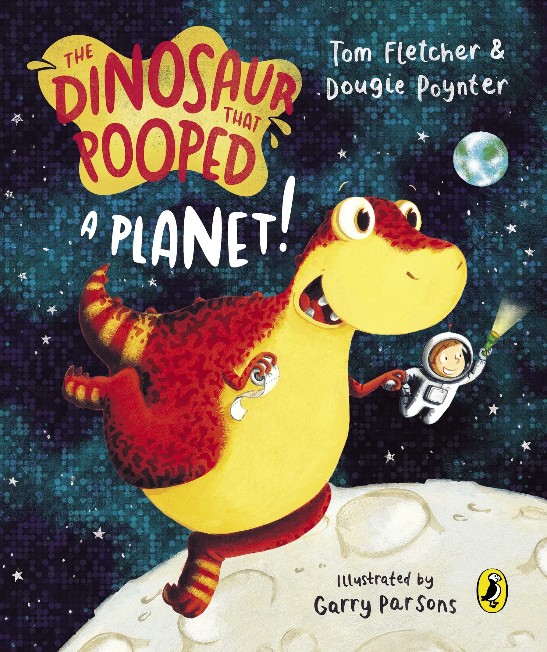 The Dinosaur That Pooped A Planet! By Tom Fletcher, Dougie Poyn .9781782957522