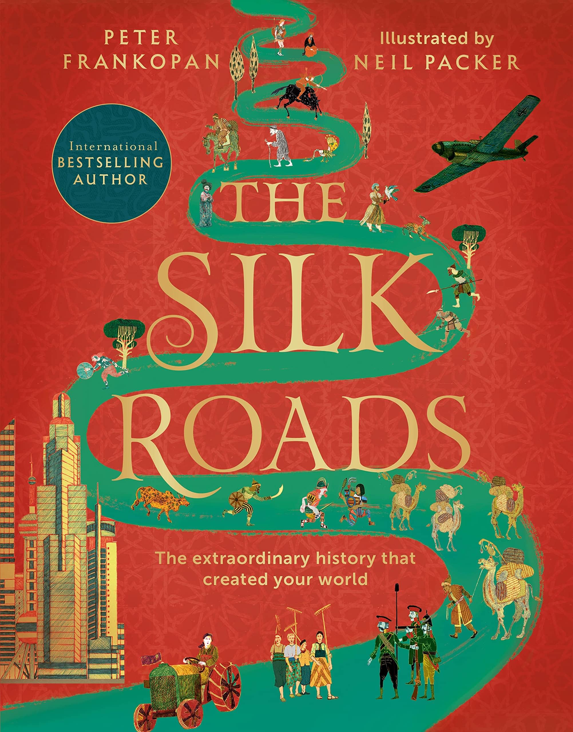 Bloomsbury The Silk Roads: The Extraordinary History that created your World – Illustrated Edition