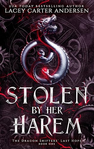 Stolen by Her Harem: A Paranormal Romance Serial (The Dragon Shifters' Last Hope Book 1)