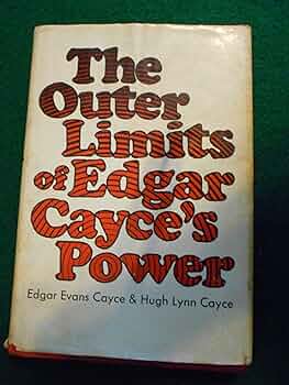 The Outer Limits of Edgar Cayce's Power: Cayce, Edgar Evans, Cayce