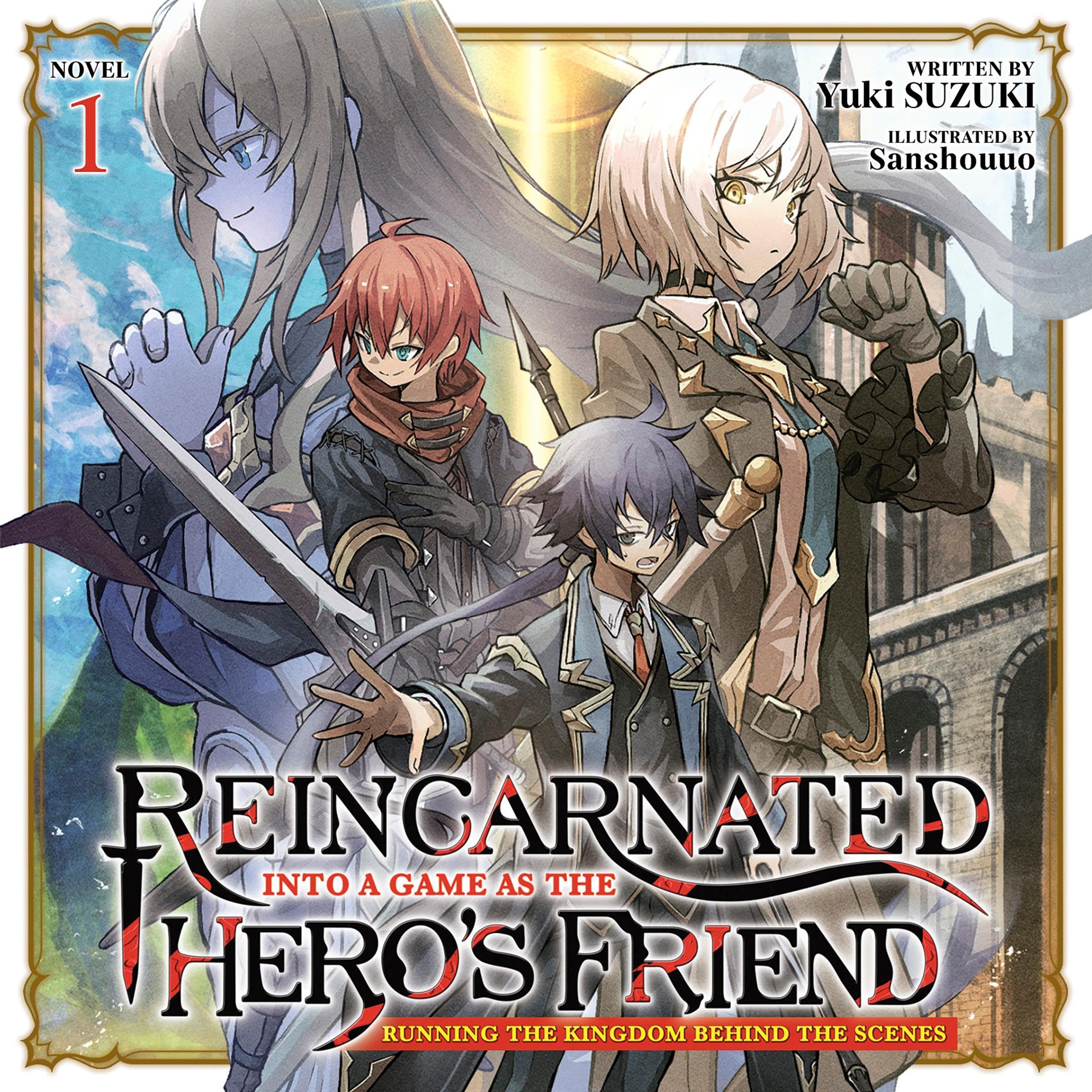 Cover art for Reincarnated into a Game as the Hero's Friend: Running the Kingdom Behind the Scenes, Vol. 1