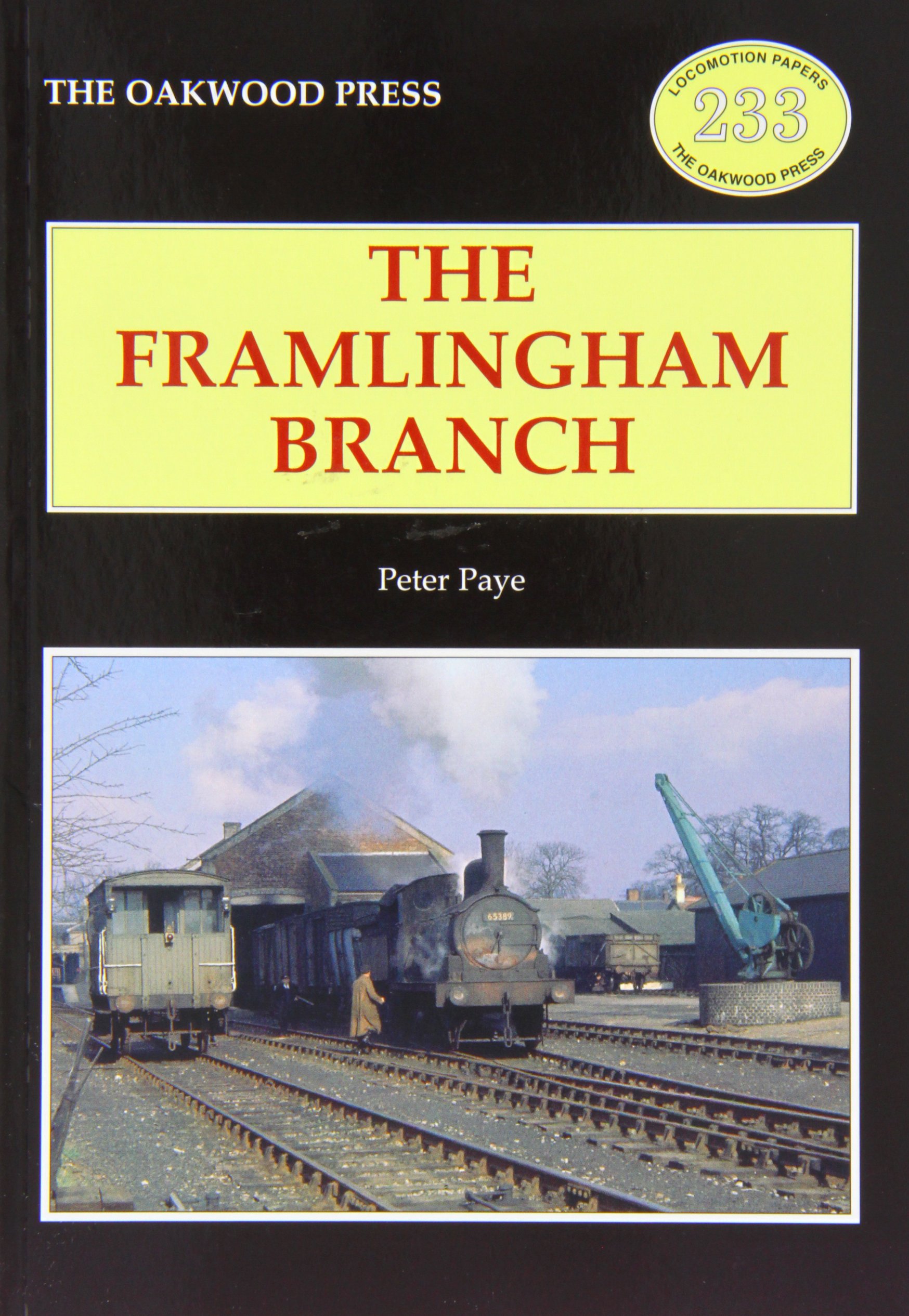 The Framlingham Branch by Peter Paye (Paperback, 2008) 9780853616788 BRAND NEW