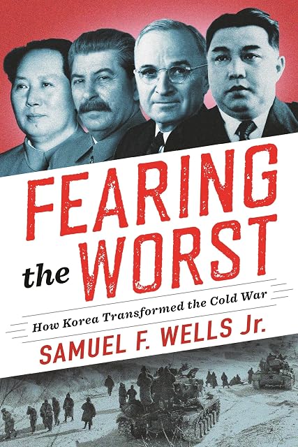 Portada de Fearing the Worst: How Korea Transformed the Cold War