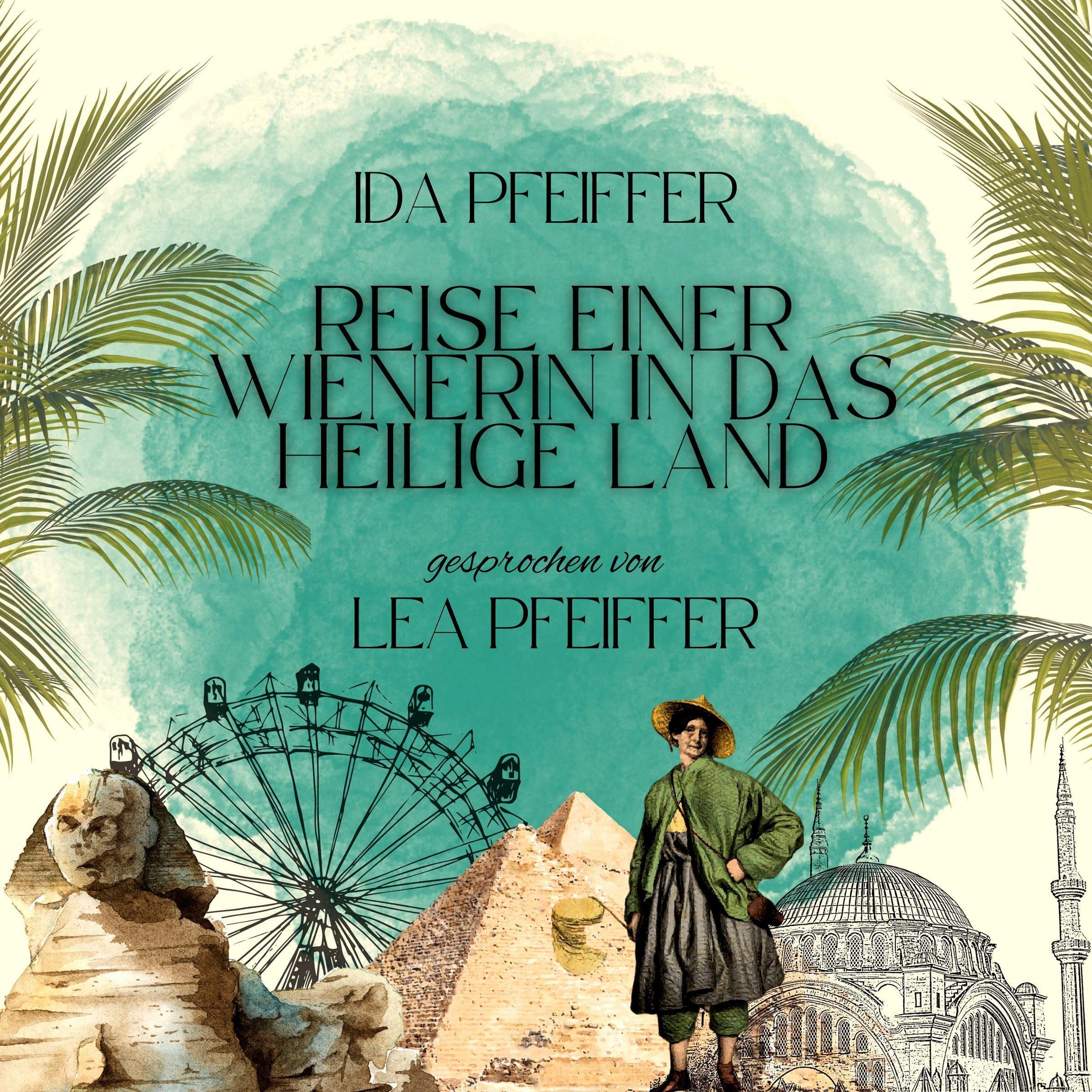 Ida Pfeiffer - Reise einer Wienerin in das Heilige Land