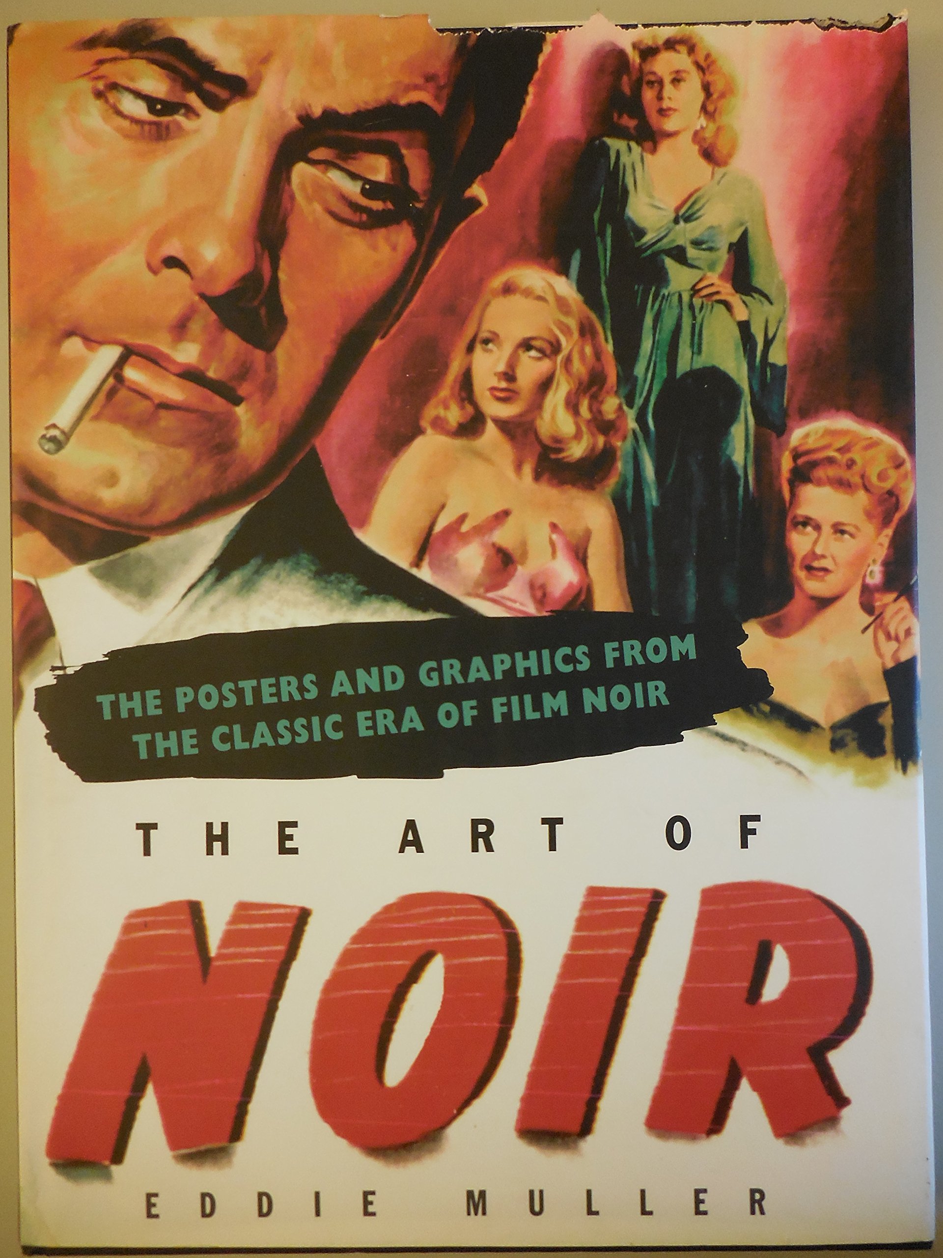 Art of Noir: The Posters and Graphics from the Classic Period of Film Noi