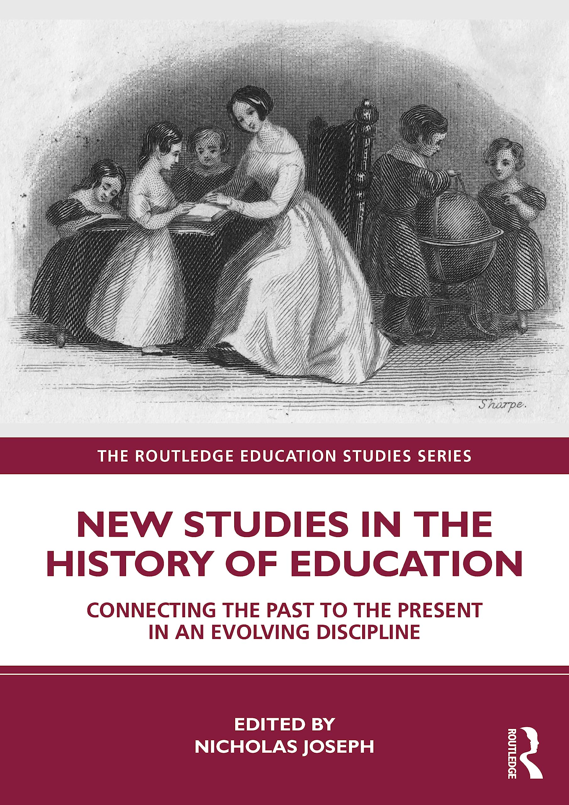 New Studies in the History of Education: Connecting the Past to the Present in an Evolving Discipline (The Routledge Education Studies Series)