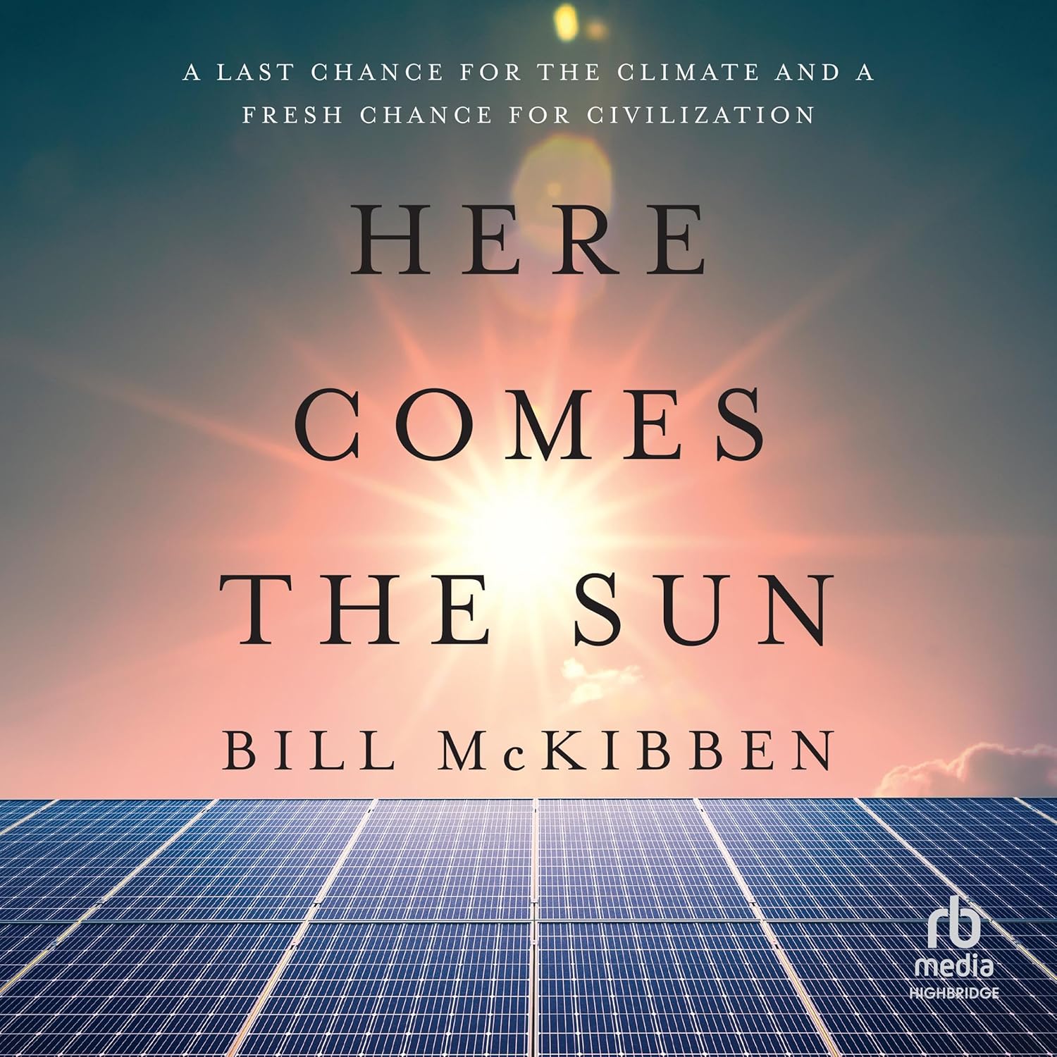Here Comes the Sun: A Last Chance for the Climate and a Fresh Chance for Civilization    
	                
	            

                 
                        Audible Audiobook 
                  
                        – Unabridged