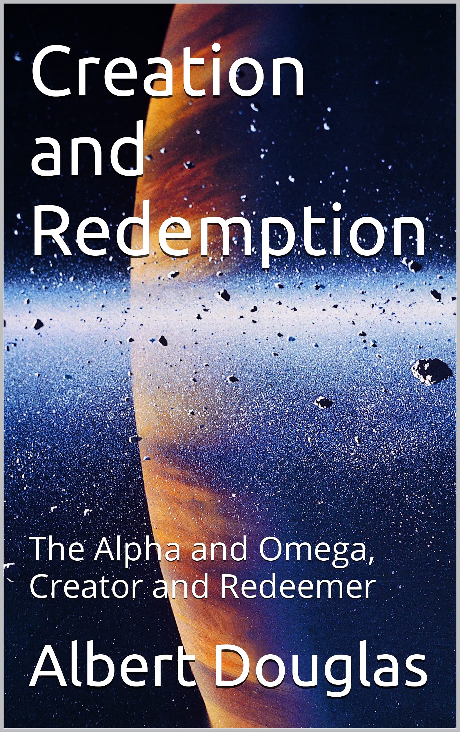Creation and Redemption: The Alpha and Omega, Creator and Redeemer