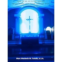 How to be an Altar Server Basic guide for Altar Servers with Illustrations Volume Book 1