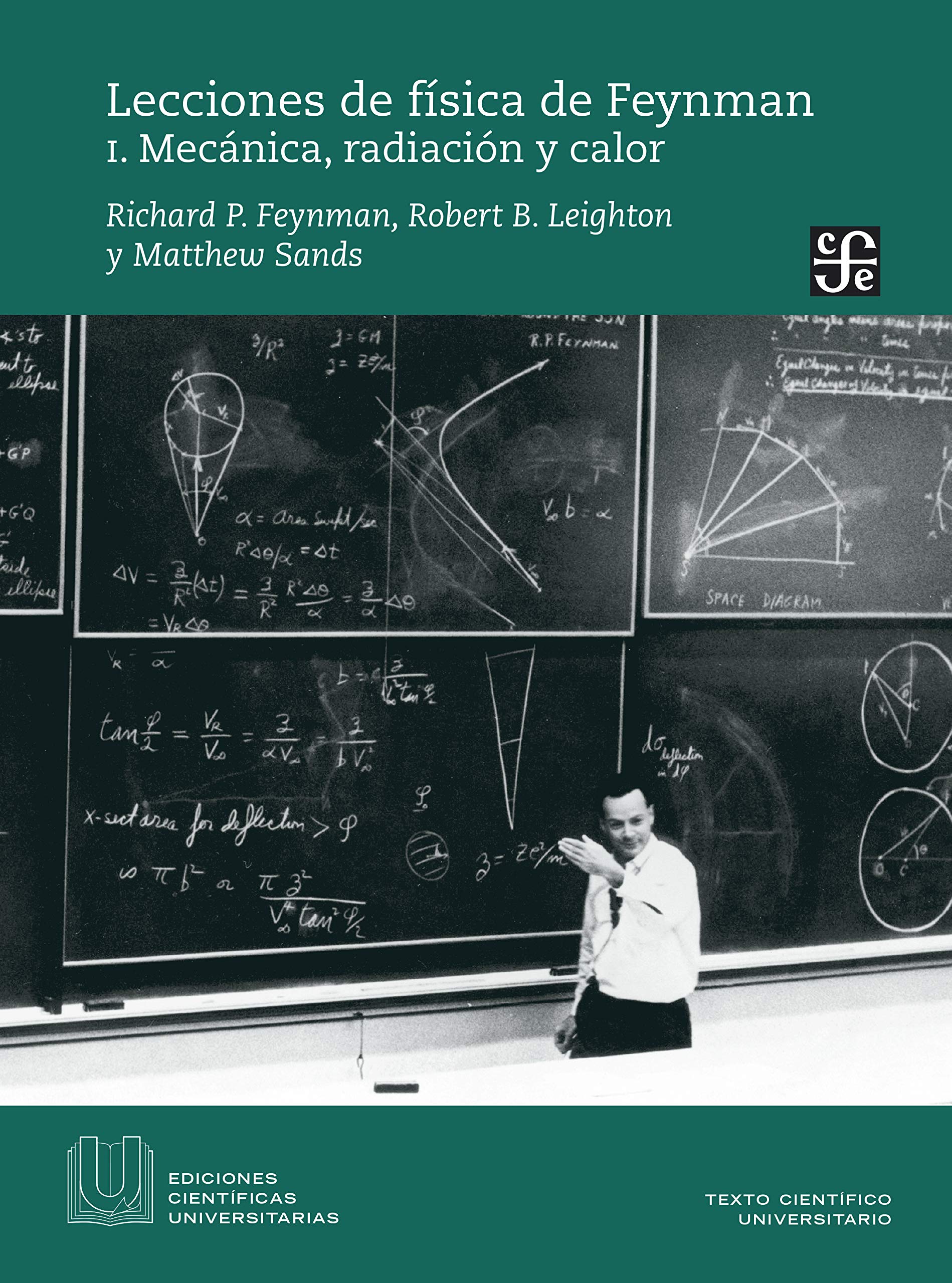 Lecciones De Fisica De Feynman I: Mecánica, radiación y calor / Mechanics, radiation and heat (EDICIONES CIENTIFICAS UNIVERSITARIAS)