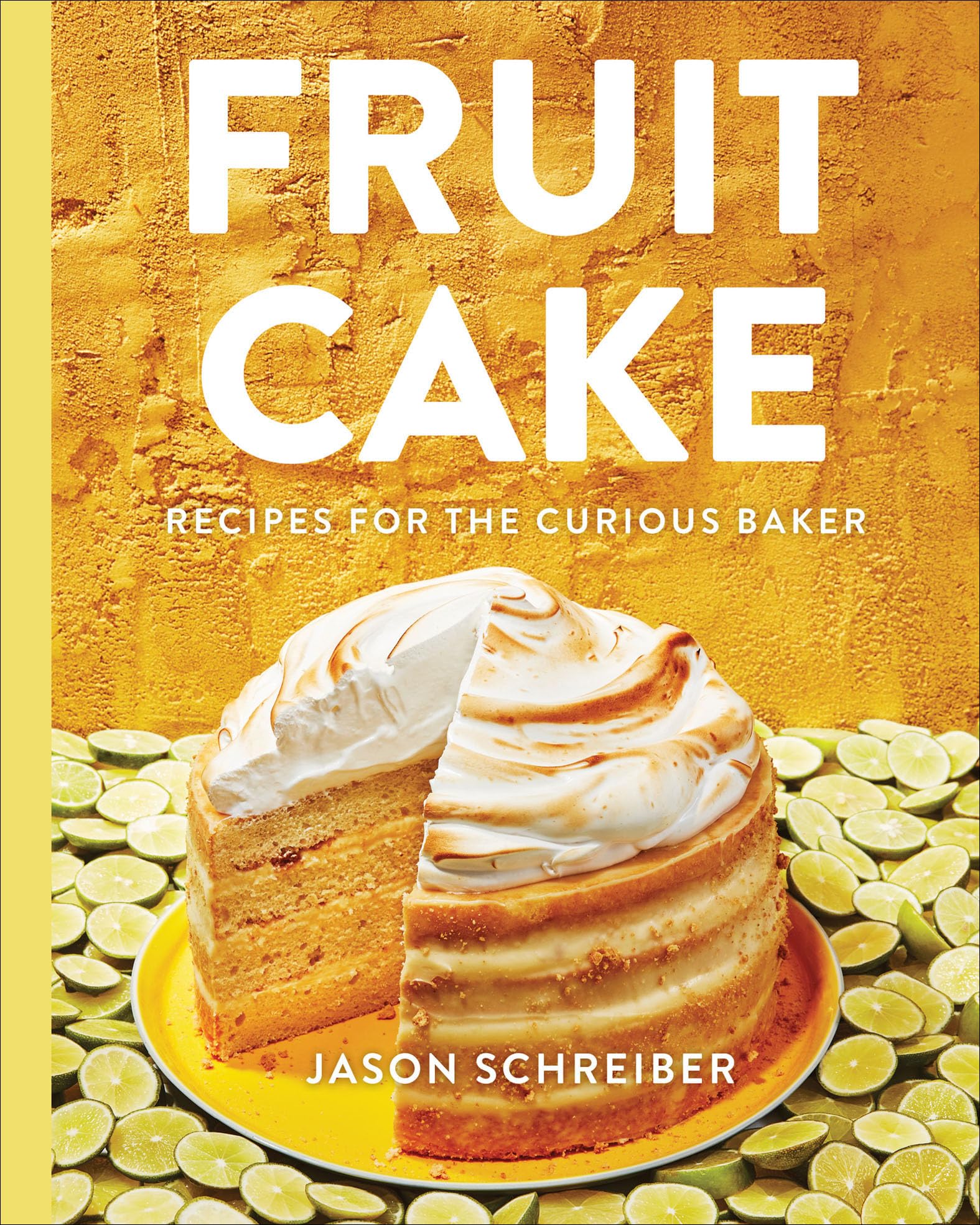Fruit Cake: Recipes for the Curious Baker