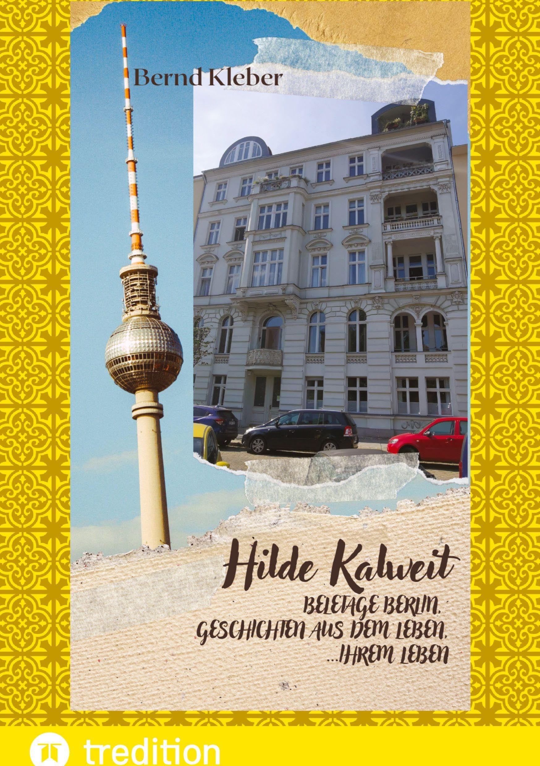 Hilde Kalweit, Beletage Berlin: Geschichten aus dem Leben, ihrem Leben, Geschichten mit Herz und Schnauze aus Berlin, Germany