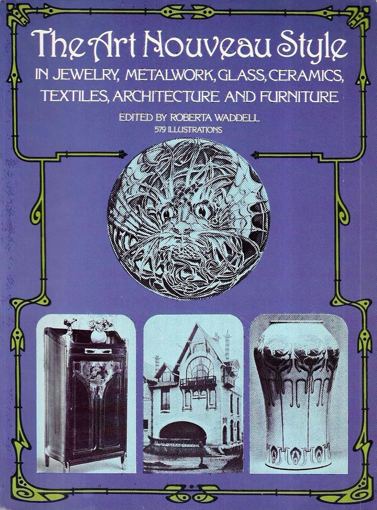 The Art Nouveau Style in Jewelry, Metalwork, Glass, Ceramics, Textiles, Architecture and Furniture (Dover Architecture)