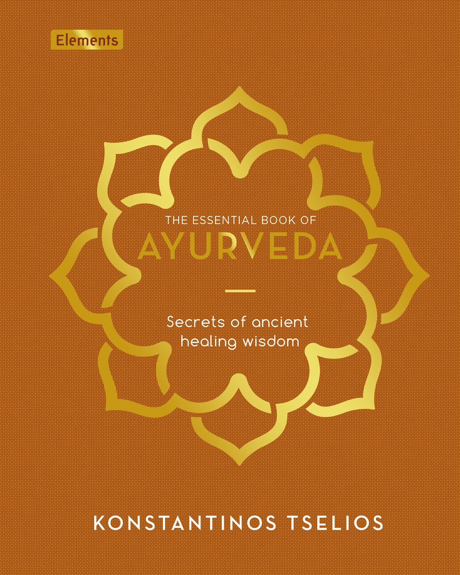 The Essential Book of Ayurveda by Konstantinos Tselios HARDBACK 9781398807839