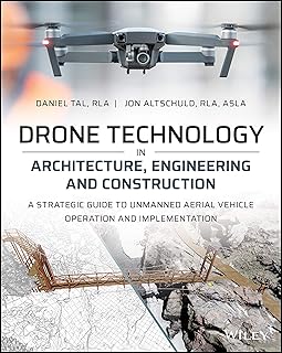 Drone Technology in Architecture, Engineering and Construction: A Strategic Guide to Unmanned Aerial Vehicle Operation and Implementation