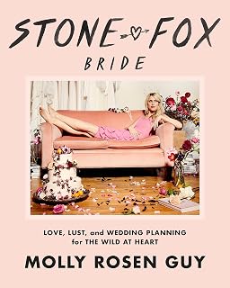 Stone Fox Bride: Love, Lust, and Wedding Planning for the Wild at Heart