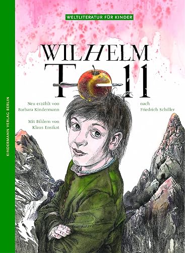 Wilhelm Tell: Nach Friedrich Schiller (Weltliteratur für Kinder)