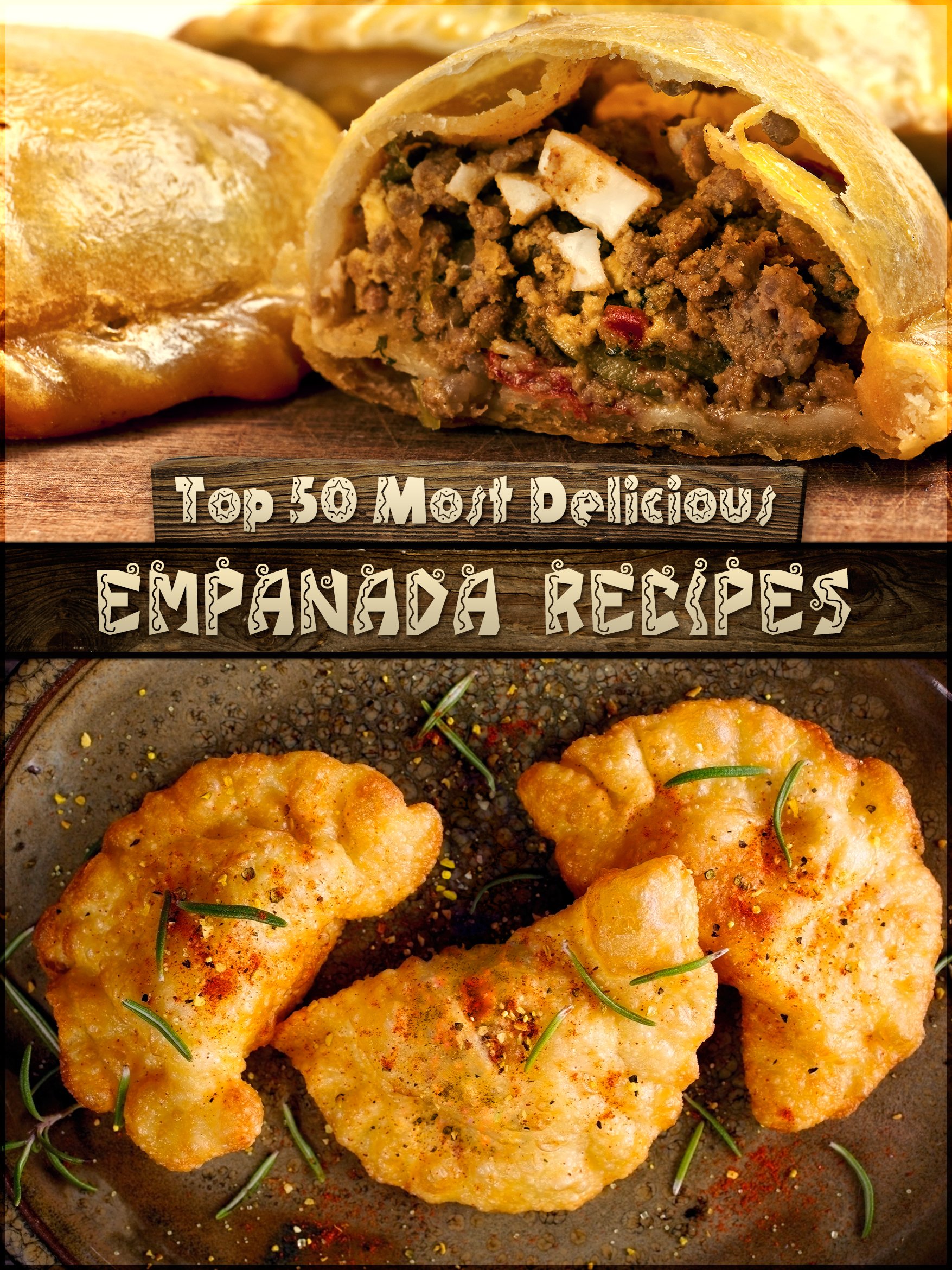 Top 50 Most Delicious Empanada Recipes (Recipe Top 50's Book 30) Kindle Edition