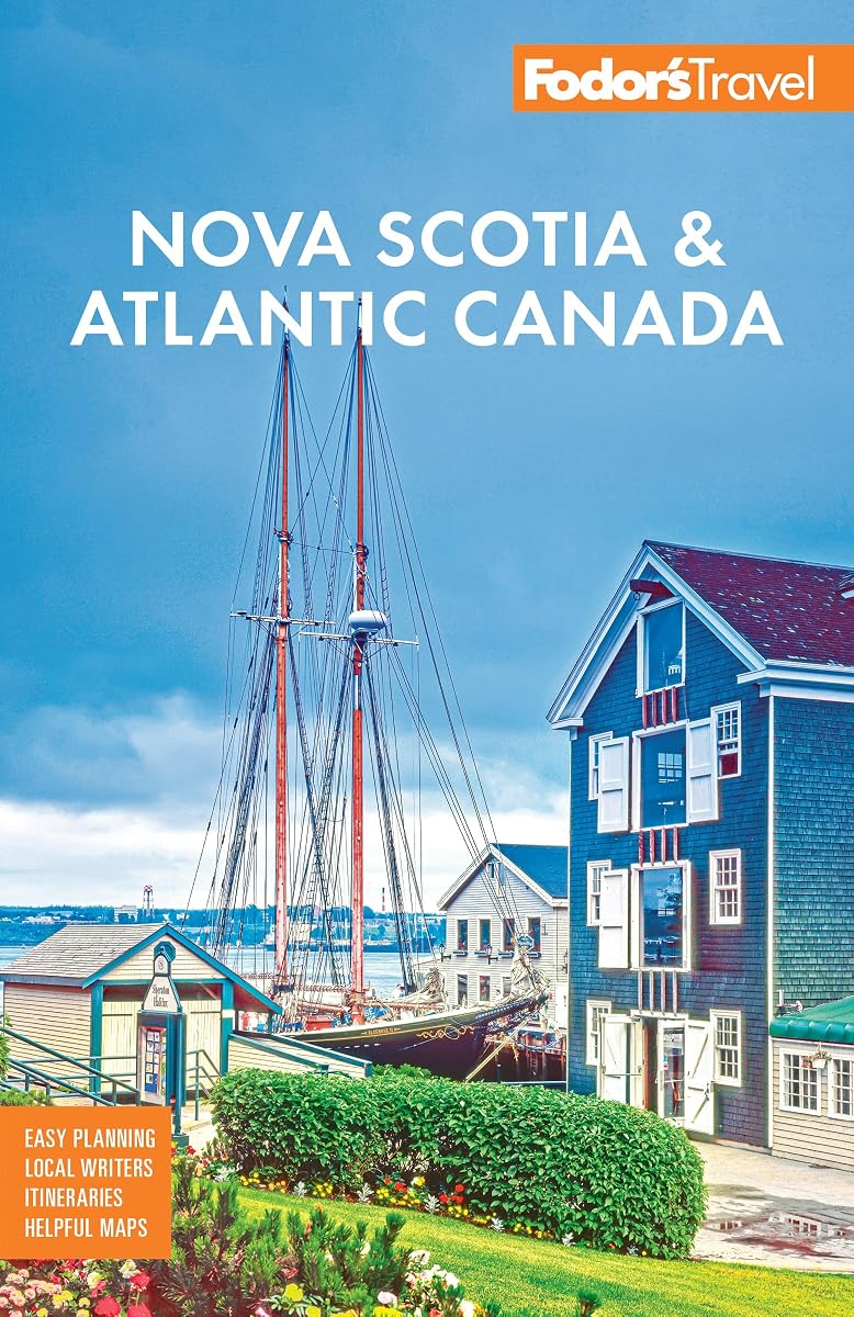 Fodor's Nova Scotia & Atlantic Canada: with New Brunswick, Prince Edward Island, & Newfoundland (Full-color Travel Guide)