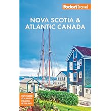 Fodors Nova Scotia & Atlantic Canada with New Brunswick, Prince Edward Island, Newfoundland Full-color Travel Guide