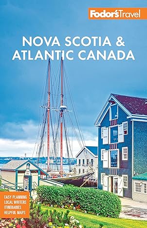 Fodor's Nova Scotia & Atlantic Canada: with New Brunswick, Prince Edward Island, & Newfoundland (Full-color Travel Guide)-Wow! eBook