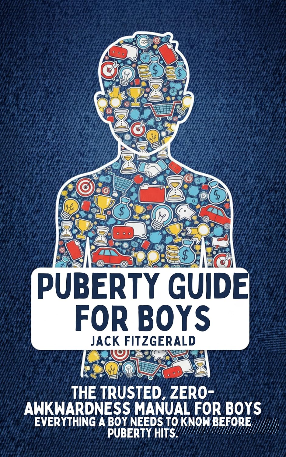 Puberty Guide for Boys: The Trusted, Zero-Awkwardness Manual for Boys: Everything A Boy Needs to Know Before Puberty Hits      Kindle Edition
