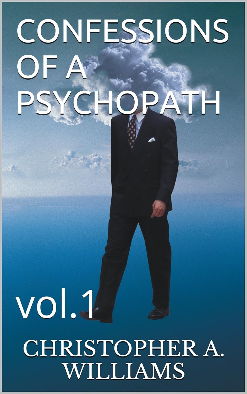 CONFESSIONS OF A PSYCHOPATH vol.1 (PART 1) eBook WILLIAMS, CHRISTOPHER A. Kindle