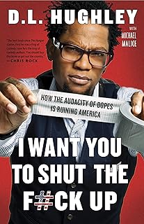I Want You to Shut the F#ck Up: How the Audacity of Dopes Is Ruining America