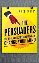 The Persuaders: The hidden industry that wants to change your mind