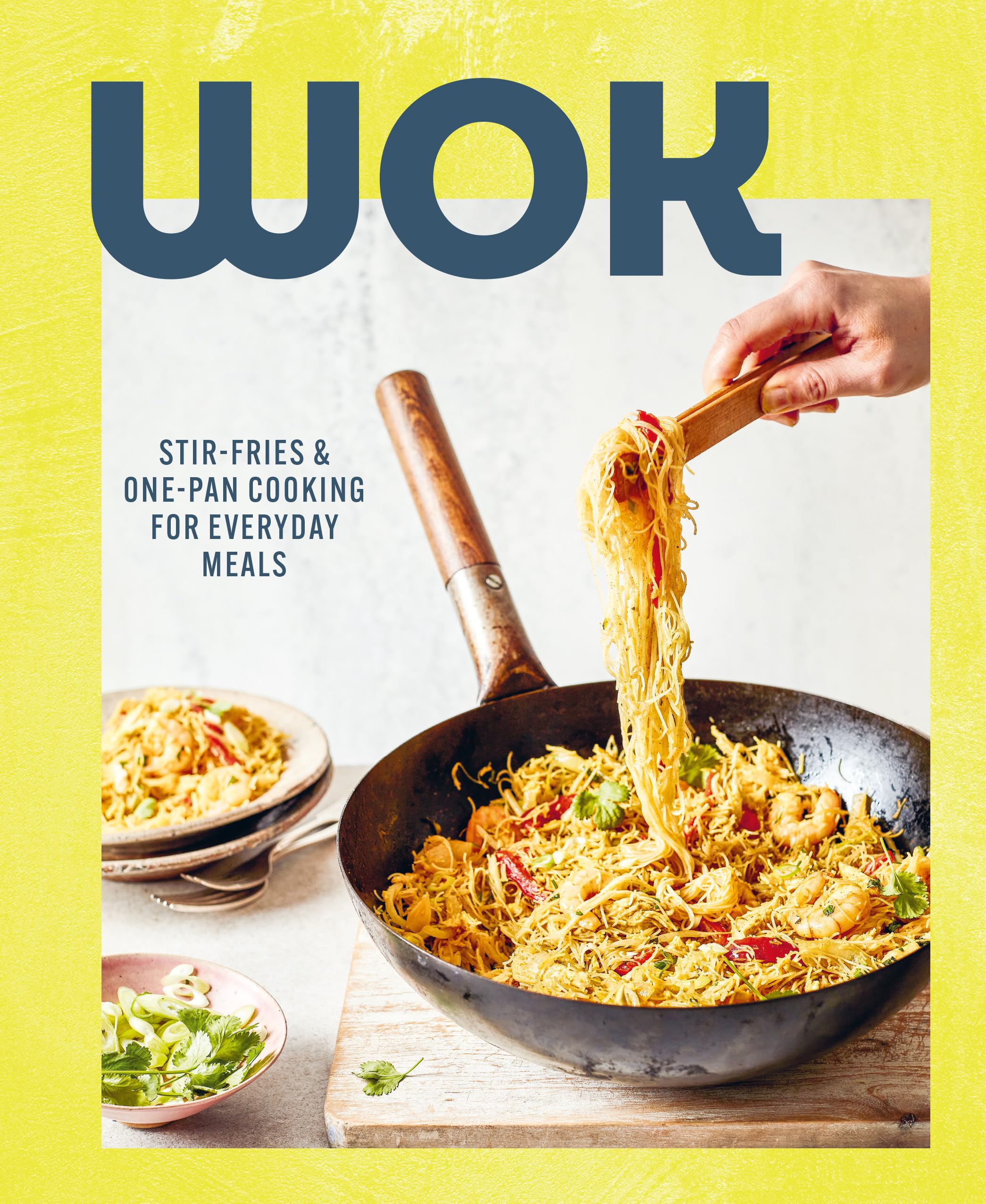 Wok: Stir-fries and one-pan cooking for everyday meals