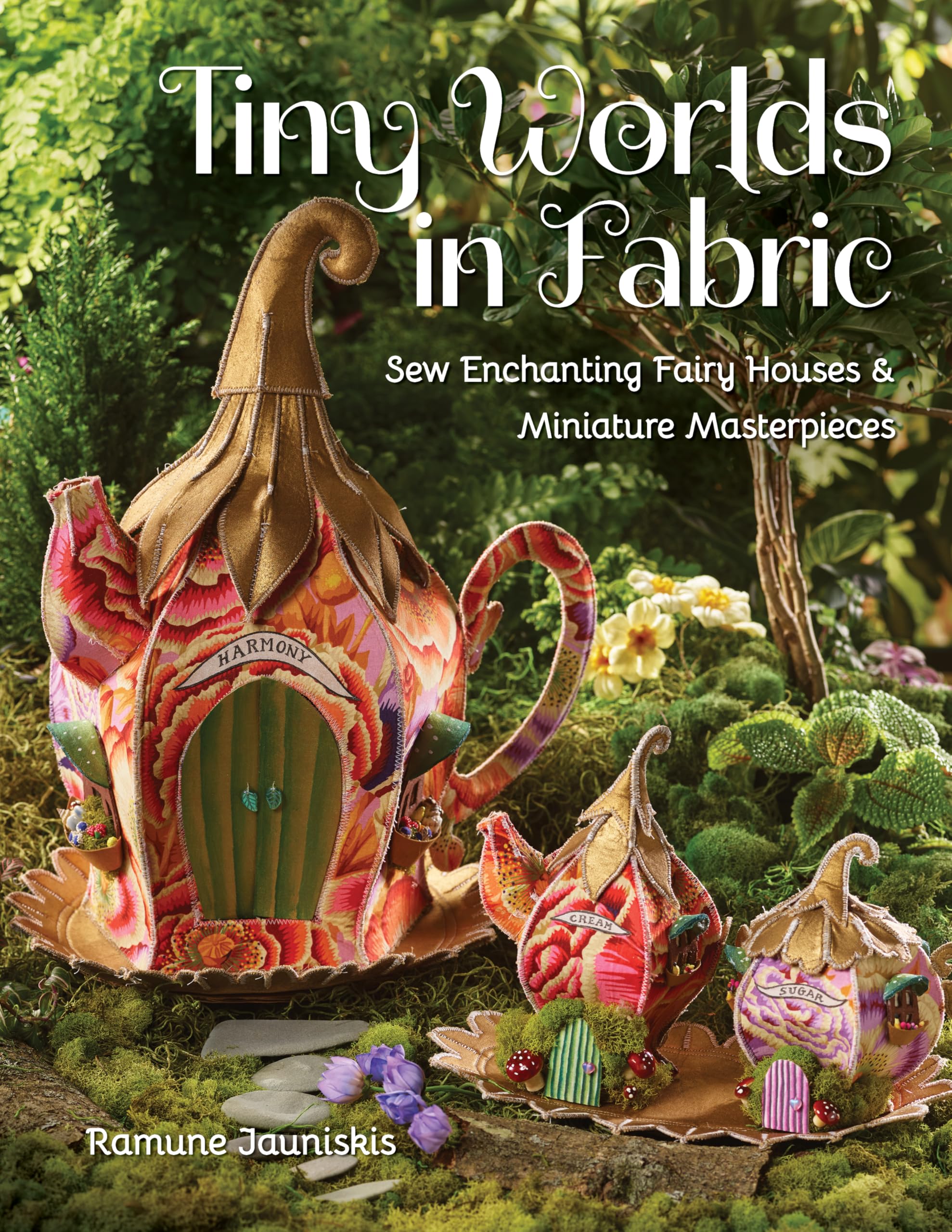 Tiny Worlds in Fabric: Sew Enchanting Fairy Houses & Miniature Masterpieces Paperback – December 25, 2022