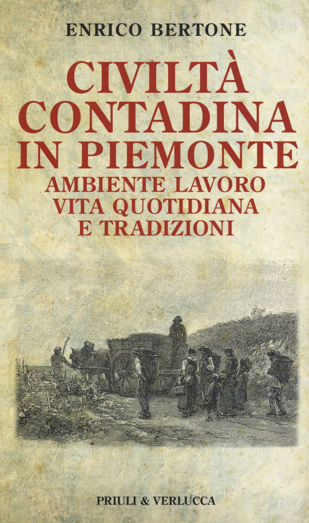 Civiltà Contadina In Piemonte. Ambiente Lavoro Vita Quotidiana E Tradizioni - 4