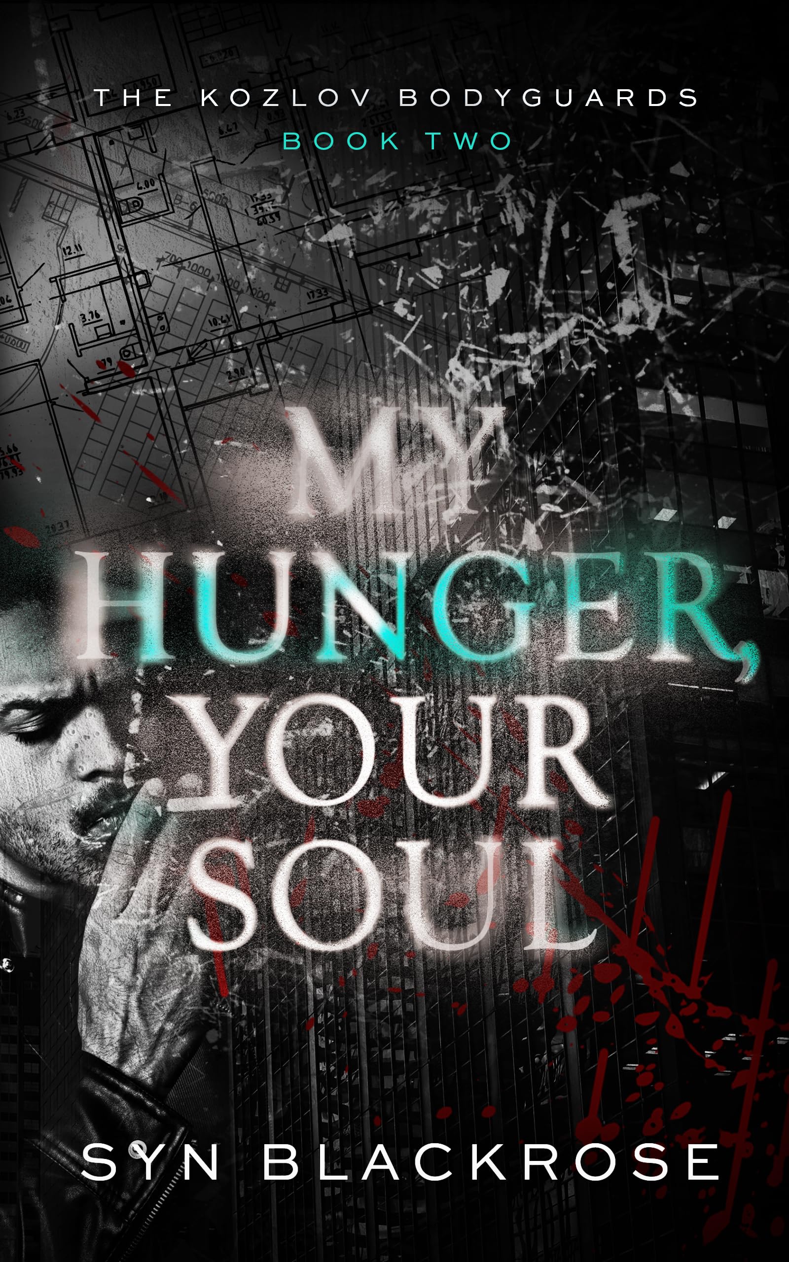 My Hunger, Your Soul: The Kozlov Bodyguards Book 2