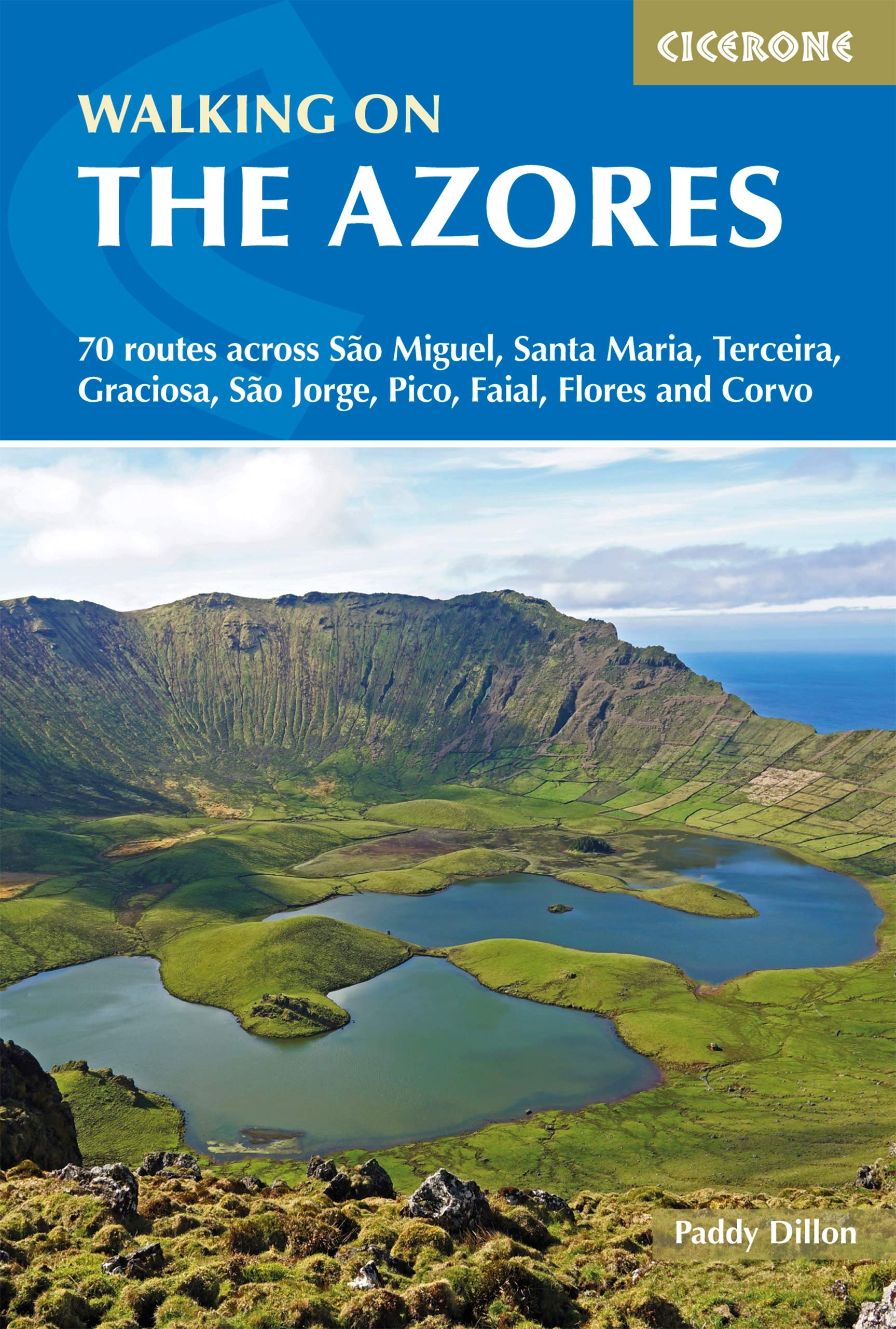 Walking on the Azores : 70 Routes Across Sao Miguel, Santa Maria, Terceira, ...