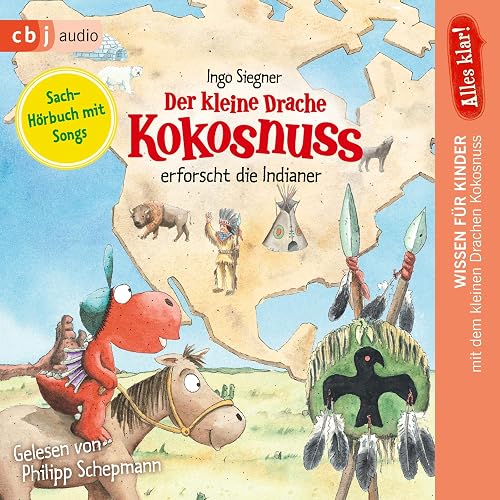 Alles klar! Der kleine Drache Kokosnuss erforscht: Die Indianer: Der kleine Drache Kokosnuss - Sachhörbuch 2