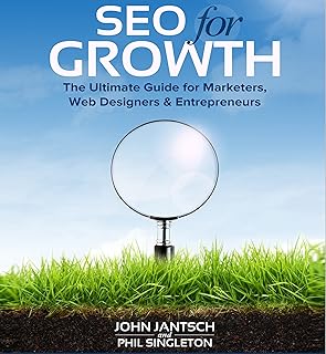 SEO for Growth: The Ultimate Guide for Marketers, Web Designers & Entrepreneurs
