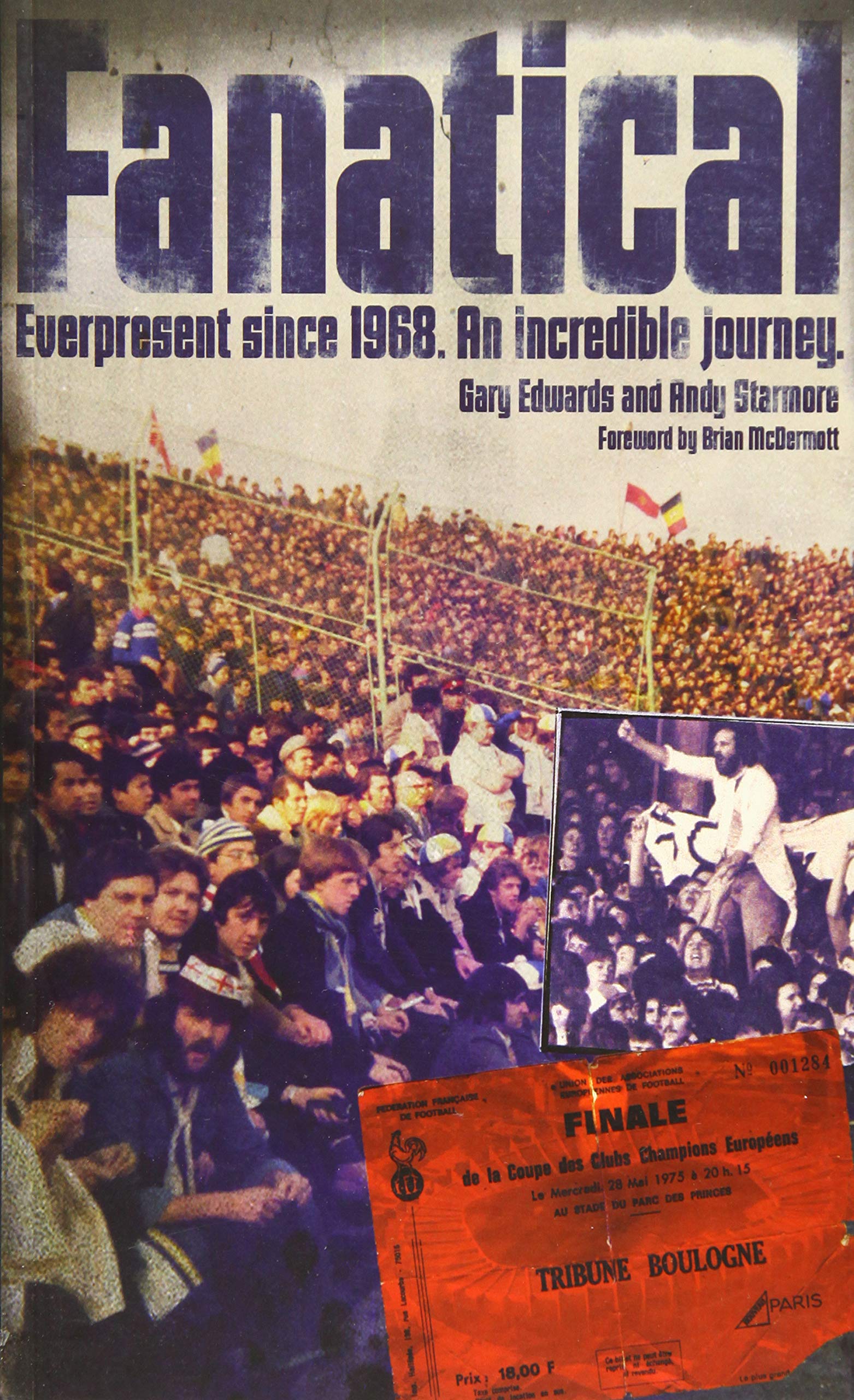 Fanatical!: Ever Present Since 1968: An Incredible Journey
