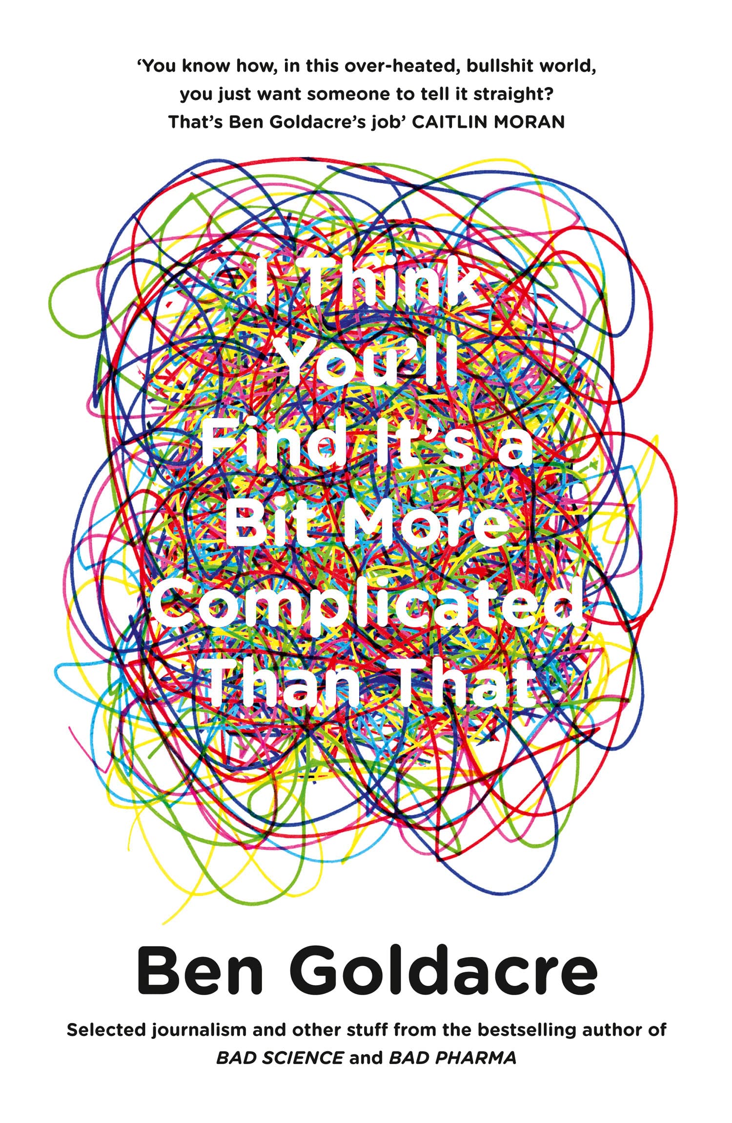 I Think You’ll Find It’s a Bit More Complicated Than That Paperback – October 8, 2015