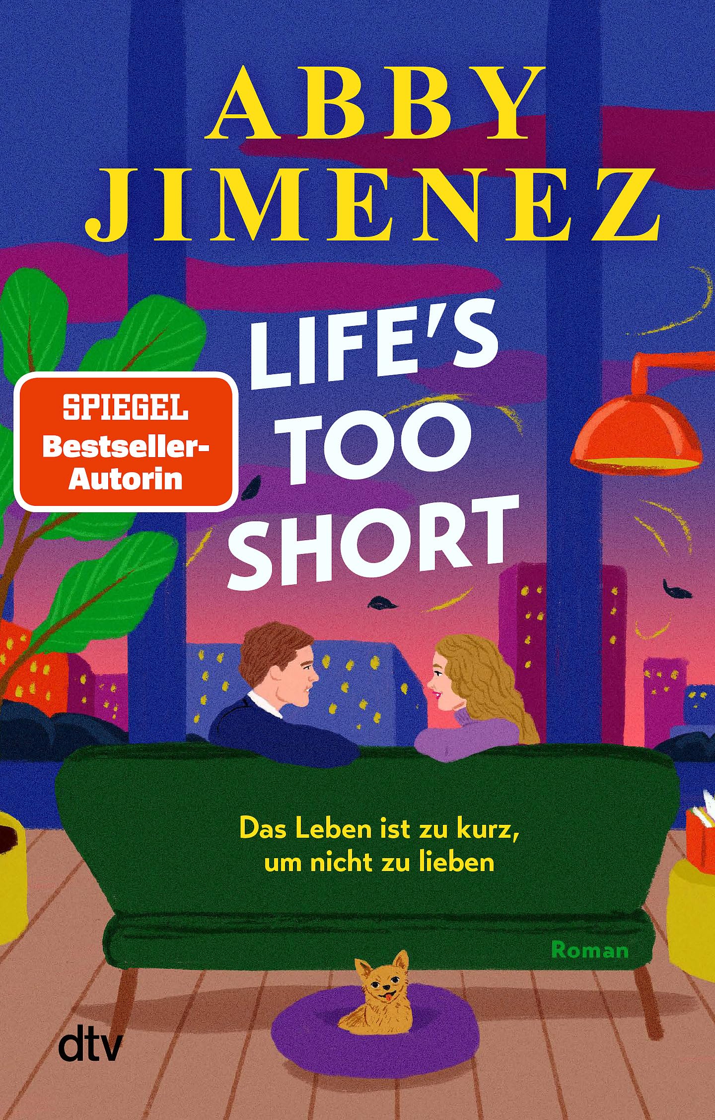 Life's Too Short: Roman | Der ergreifende Liebesroman um die Frage, was stärker ist: die Angst oder die Liebe? – der SPIEGEL-Bestsellerautorin von ›Just for the Summer‹