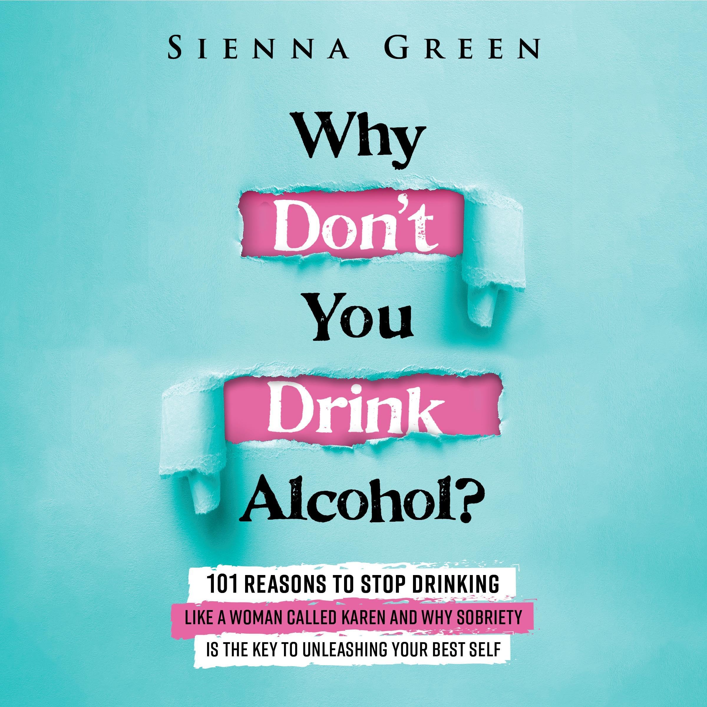 Cover art for Why Don't You Drink Alcohol?: 101 Reasons to Stop Drinking Like a Woman Called Karen (Sobriety Books for Women, Book 1)