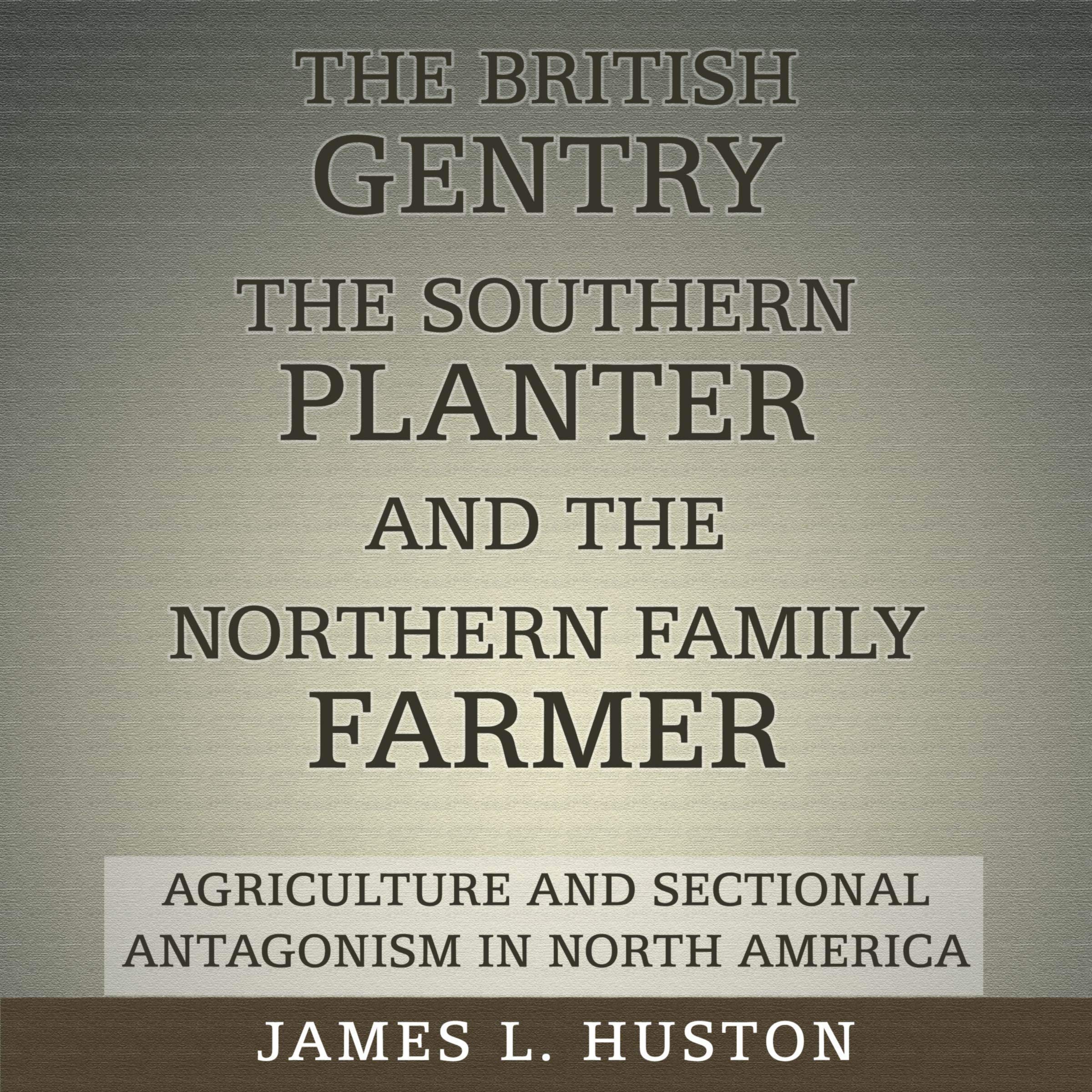 Cover art for The British Gentry, the Southern Planter, and the Northern Family Farmer