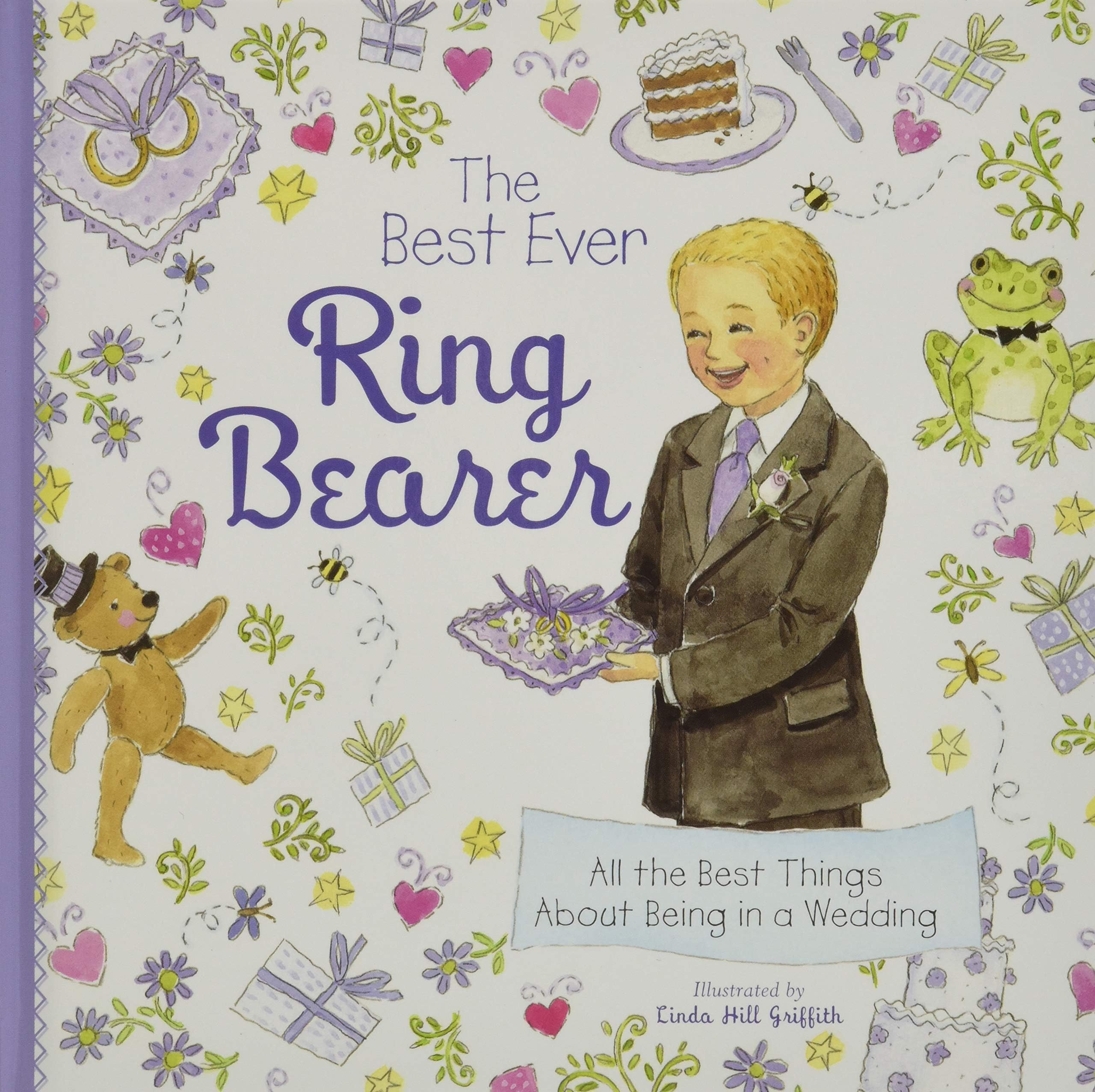 The Best Ever Ring Bearer: All the Best Things About Being in a Wedding (A Special Gift for a Ring Bearer Proposal and to Prepare Him for a Spring or Summer Wedding)
