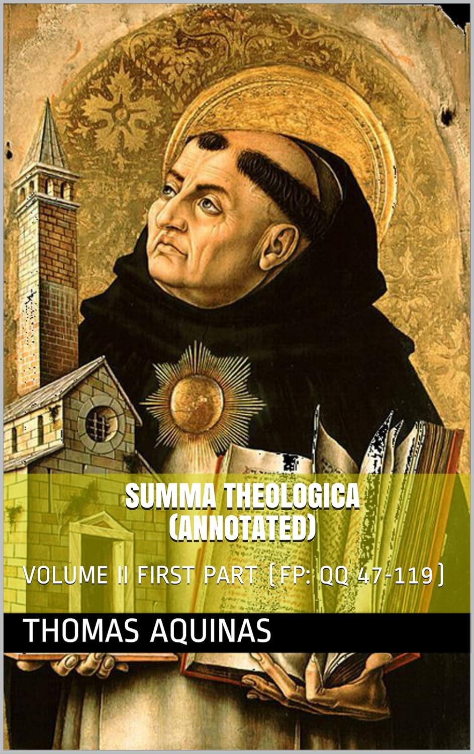 SUMMA THEOLOGICA (Annotated): VOLUME II FIRST PART (FP: QQ 47-119 ...